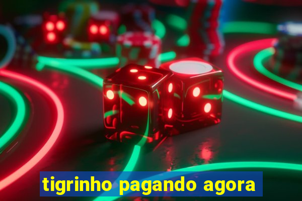 tigrinho pagando agora